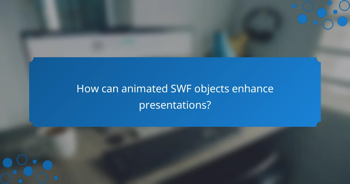 How can animated SWF objects enhance presentations?