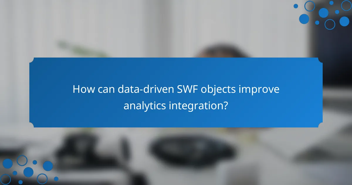 How can data-driven SWF objects improve analytics integration?