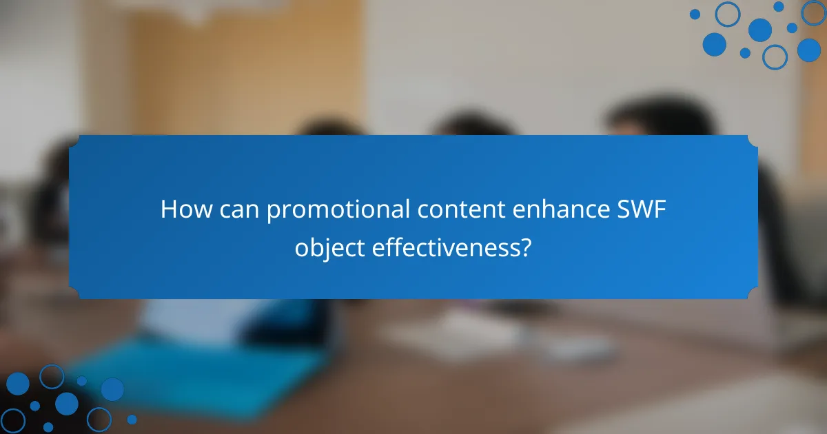 How can promotional content enhance SWF object effectiveness?