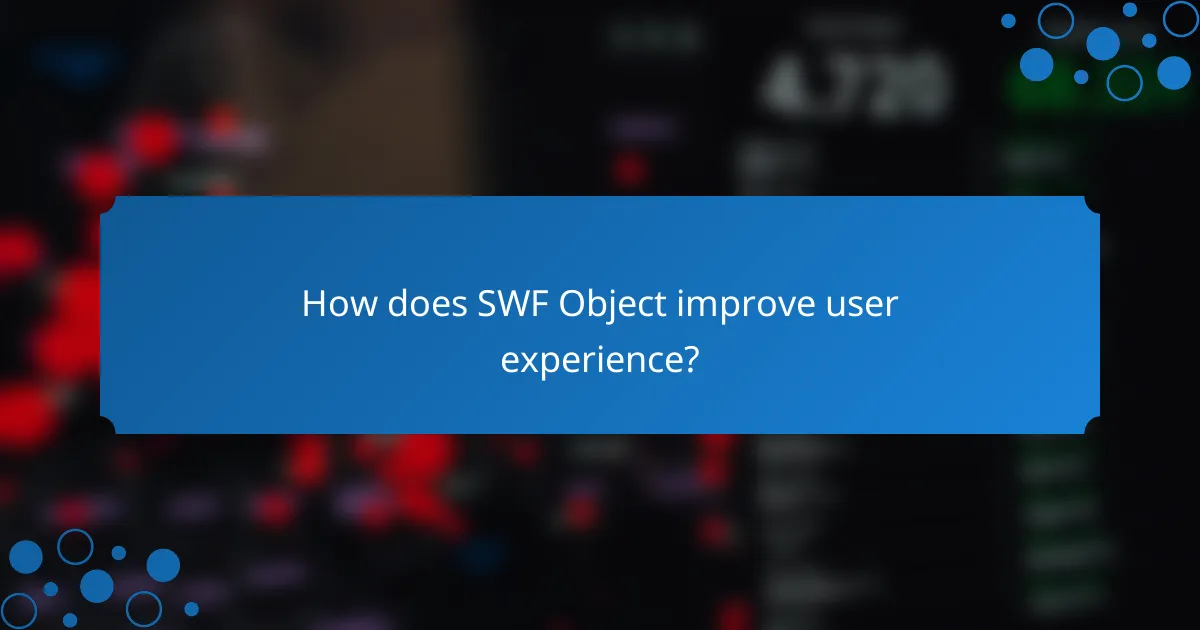 How does SWF Object improve user experience?