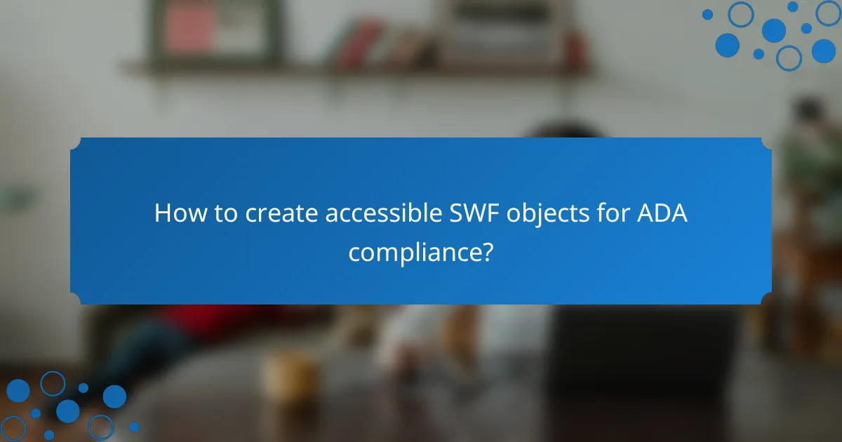 How to create accessible SWF objects for ADA compliance?
