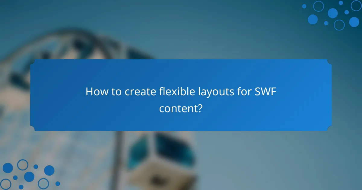 How to create flexible layouts for SWF content?
