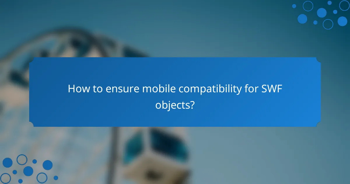 How to ensure mobile compatibility for SWF objects?