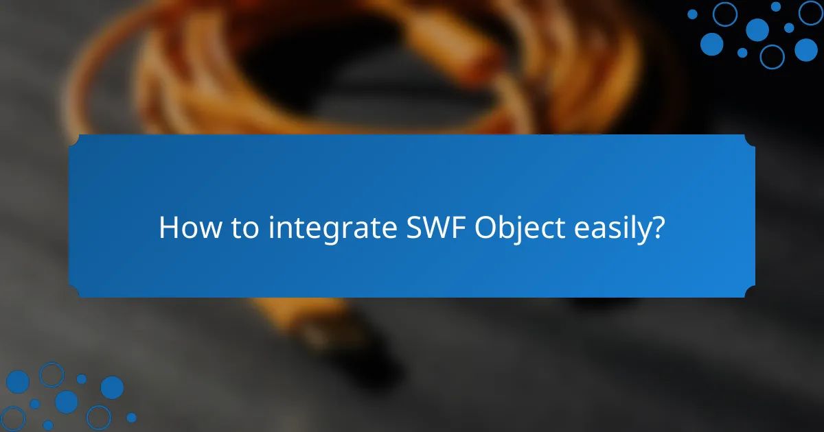 How to integrate SWF Object easily?