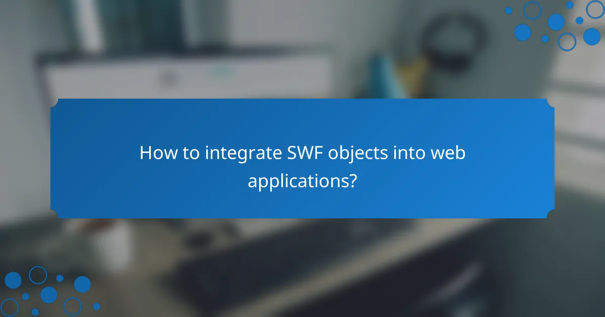 How to integrate SWF objects into web applications?