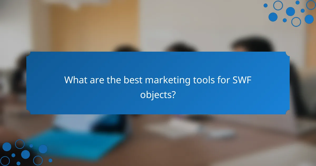What are the best marketing tools for SWF objects?