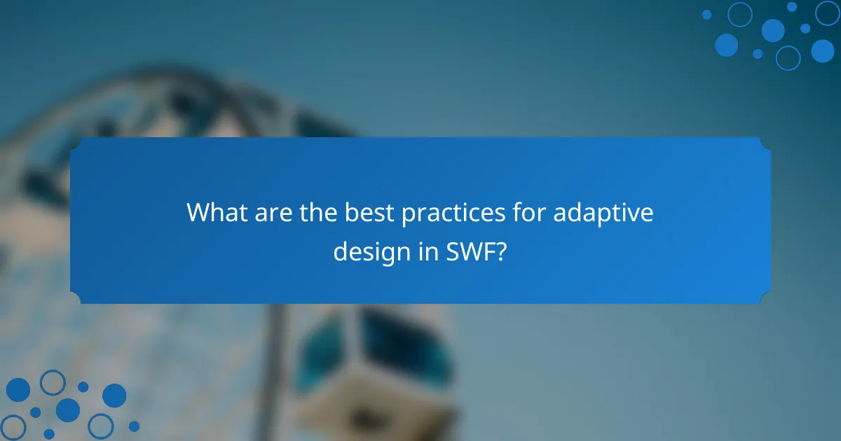 What are the best practices for adaptive design in SWF?