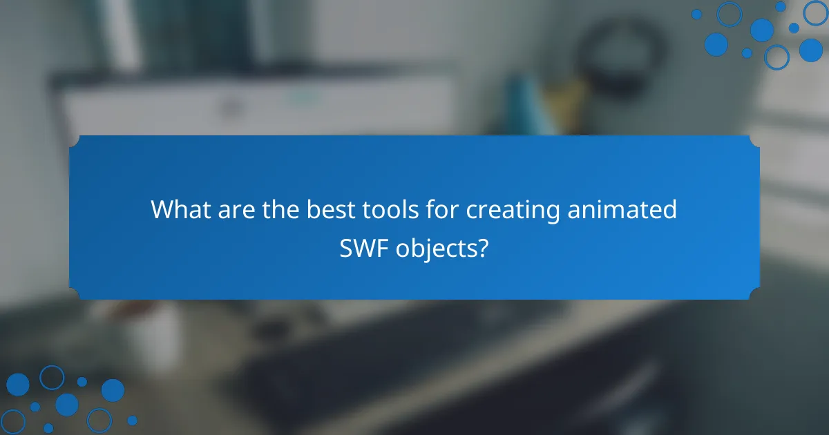 What are the best tools for creating animated SWF objects?