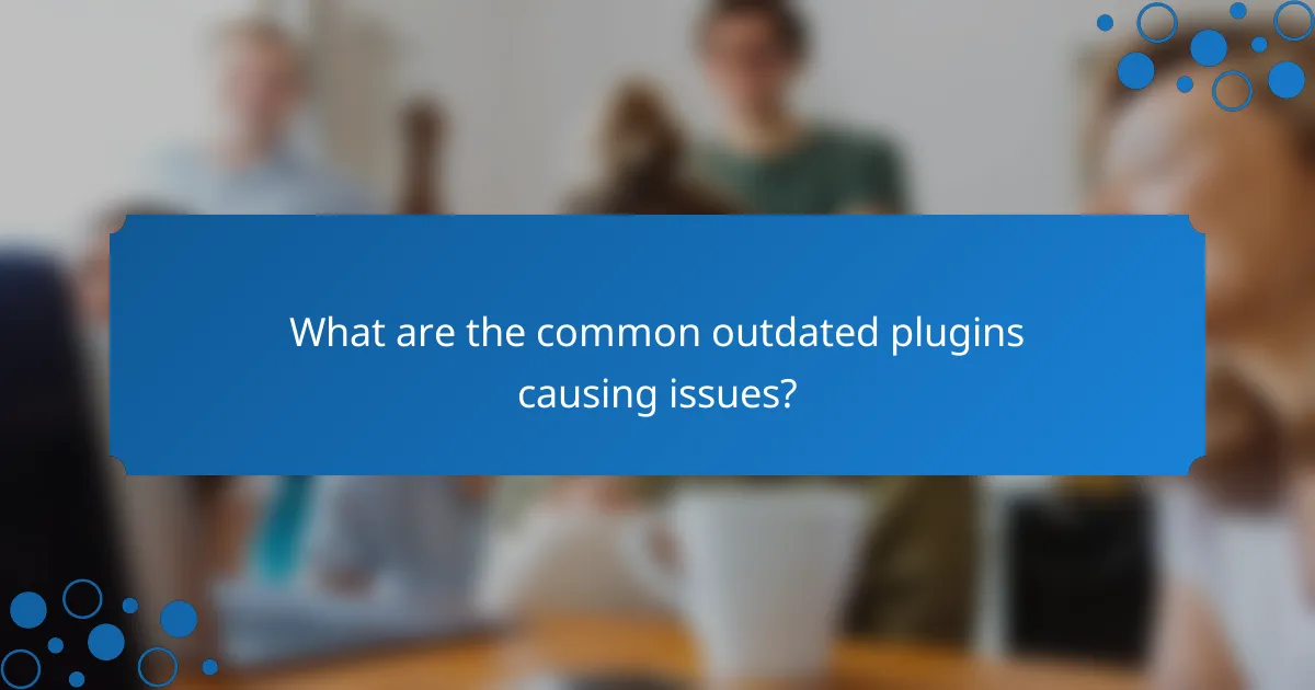 What are the common outdated plugins causing issues?