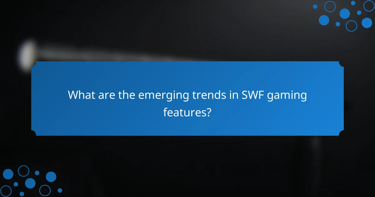 What are the emerging trends in SWF gaming features?
