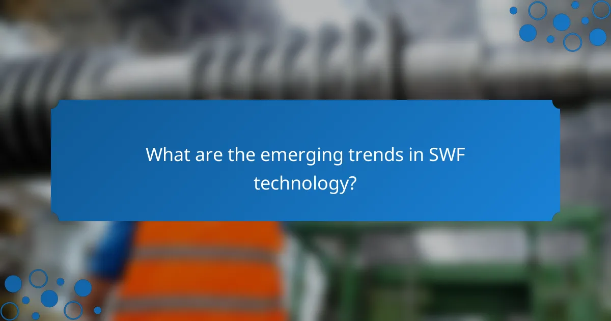 What are the emerging trends in SWF technology?