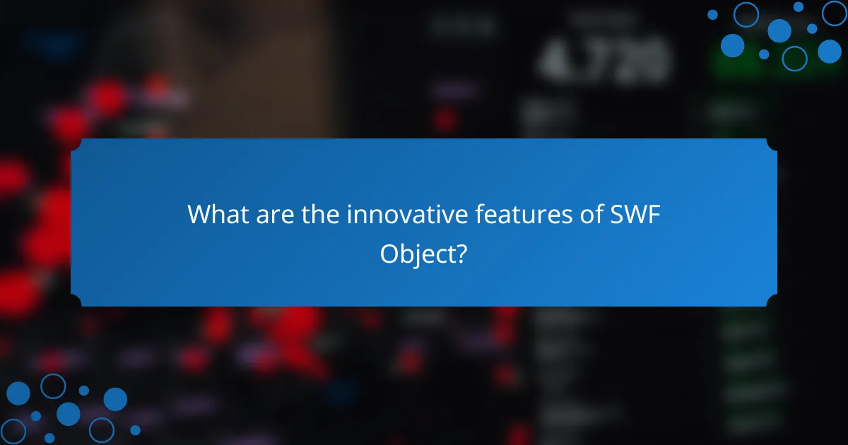 What are the innovative features of SWF Object?