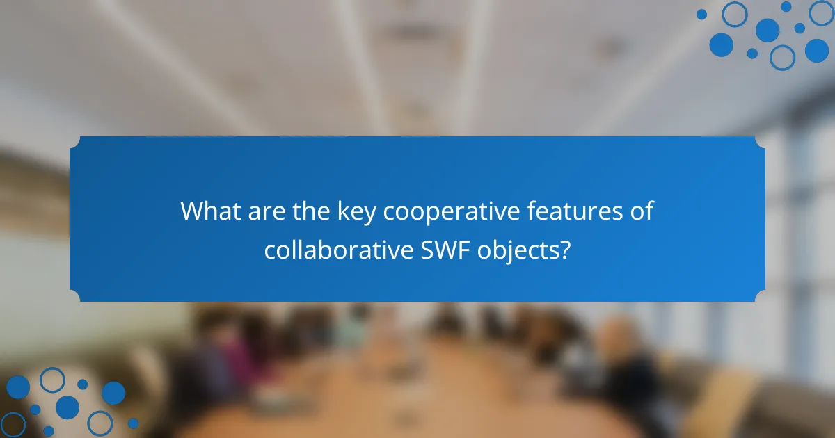 What are the key cooperative features of collaborative SWF objects?