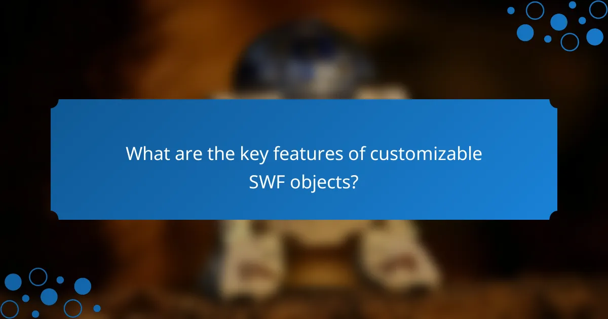 What are the key features of customizable SWF objects?