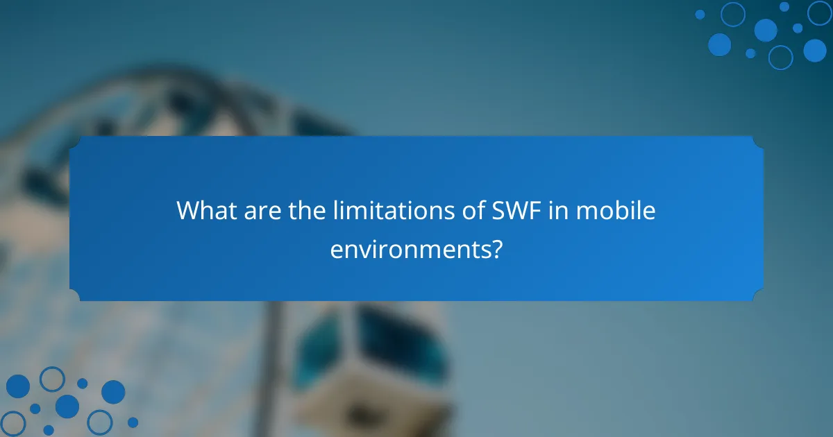 What are the limitations of SWF in mobile environments?