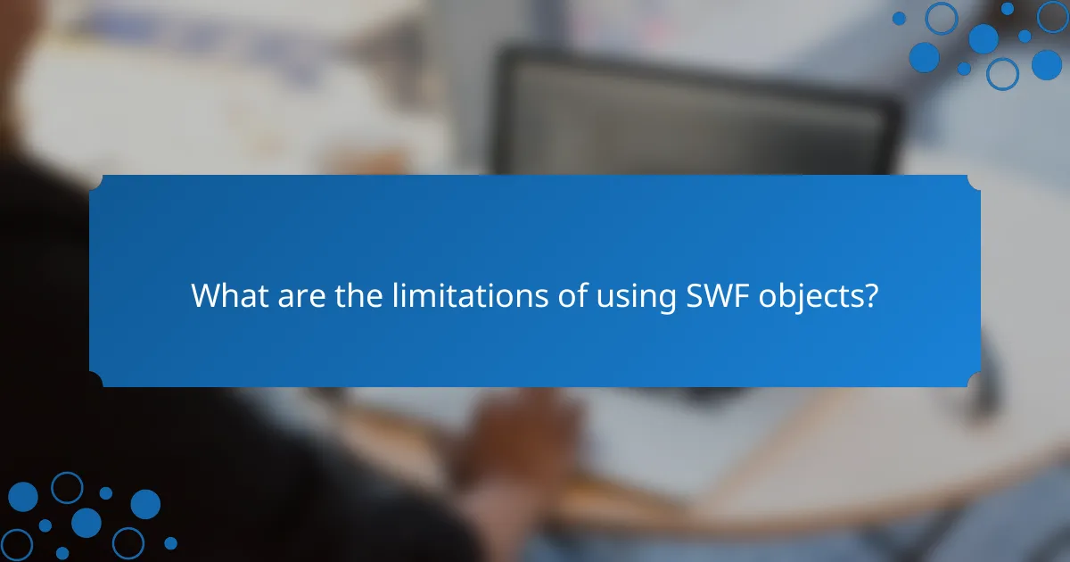 What are the limitations of using SWF objects?