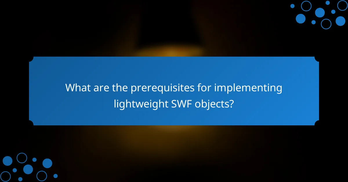 What are the prerequisites for implementing lightweight SWF objects?