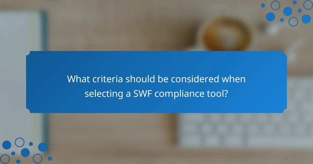 What criteria should be considered when selecting a SWF compliance tool?
