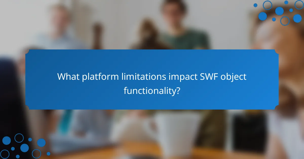 What platform limitations impact SWF object functionality?