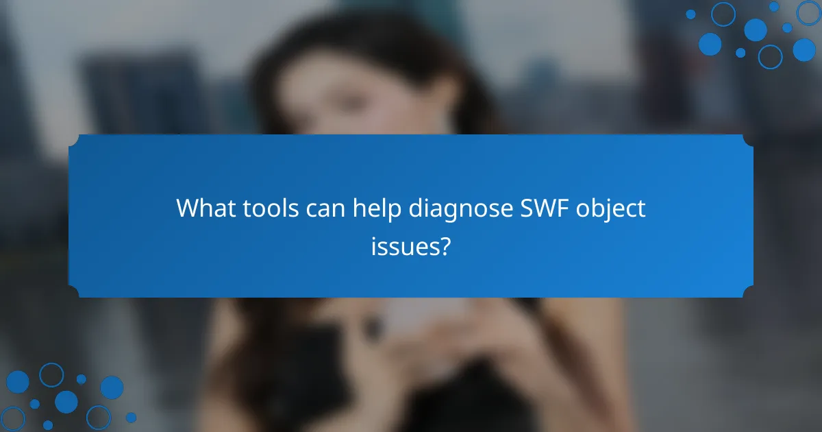 What tools can help diagnose SWF object issues?