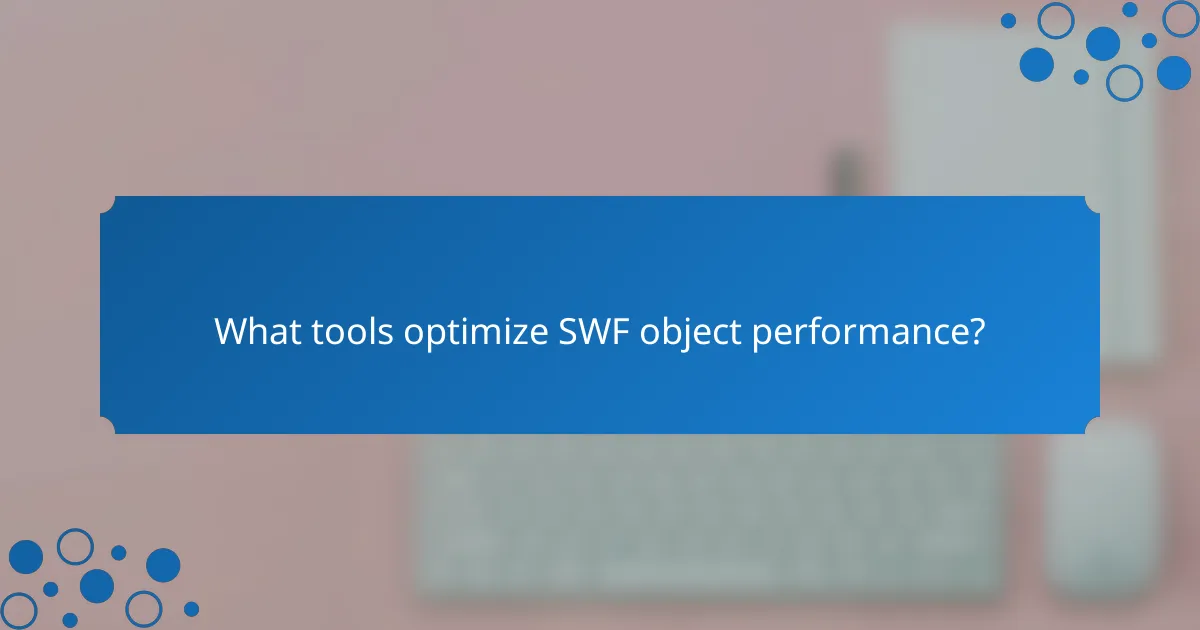 What tools optimize SWF object performance?